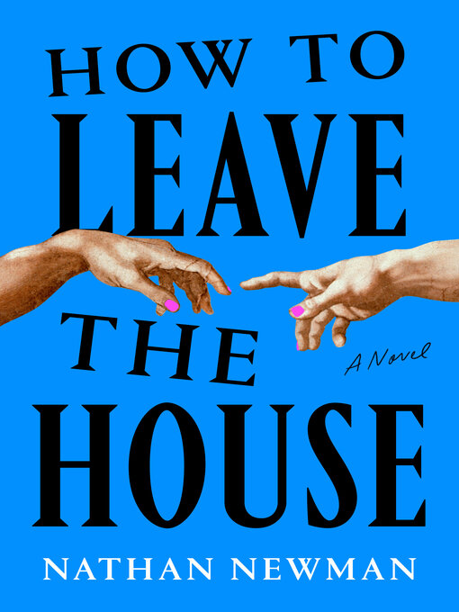 Title details for How to Leave the House by Nathan Newman - Available